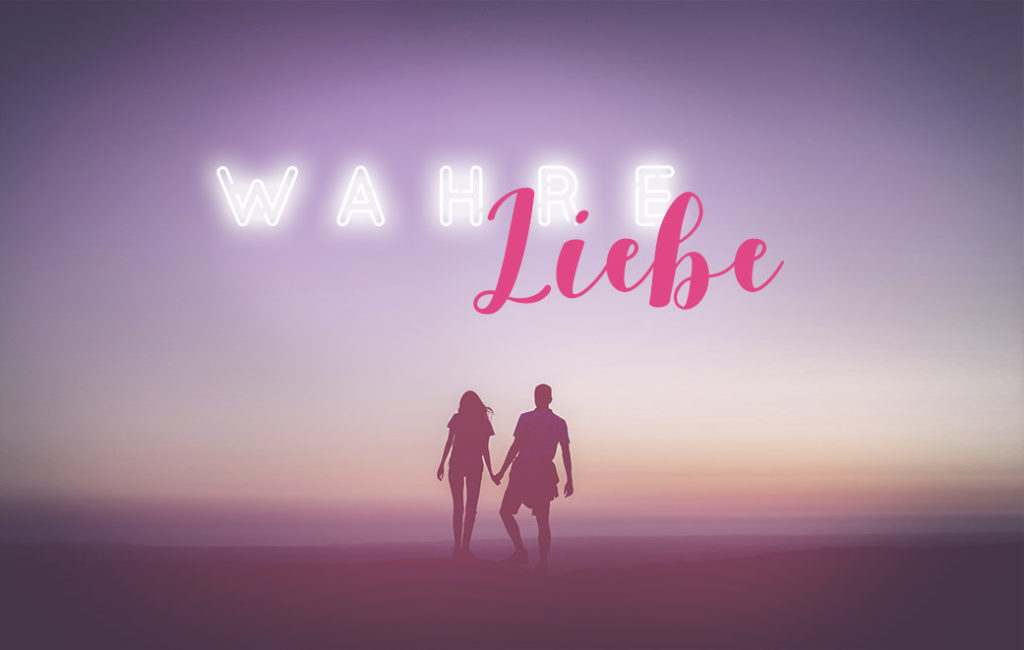 Read more about the article Wahre Liebe